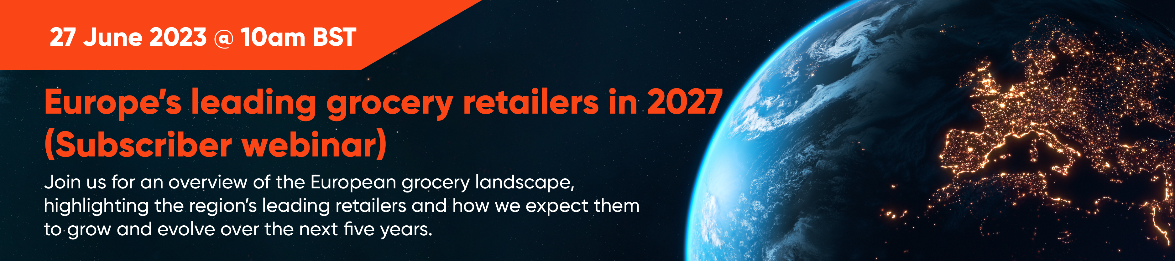 Join our subscriber webinar for an overview of the European grocery landscape, highlighting the region’s leading retailers and how we expect them to grow and evolve over the next five years. 